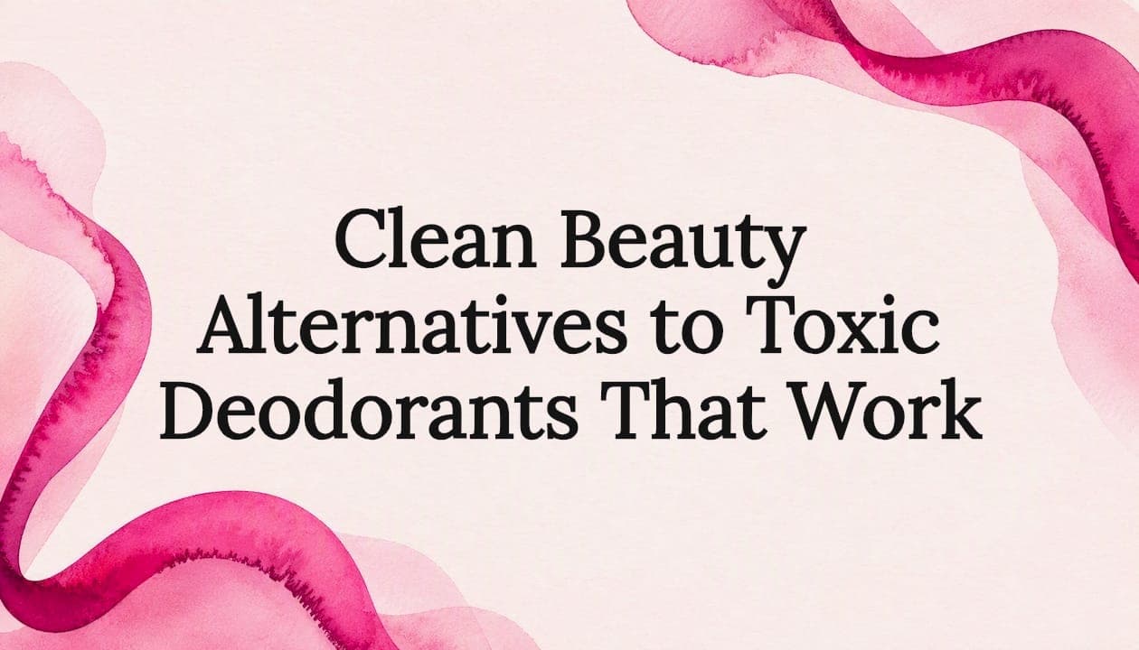 Clean Beauty Alternatives to Toxic Deodorants That Work