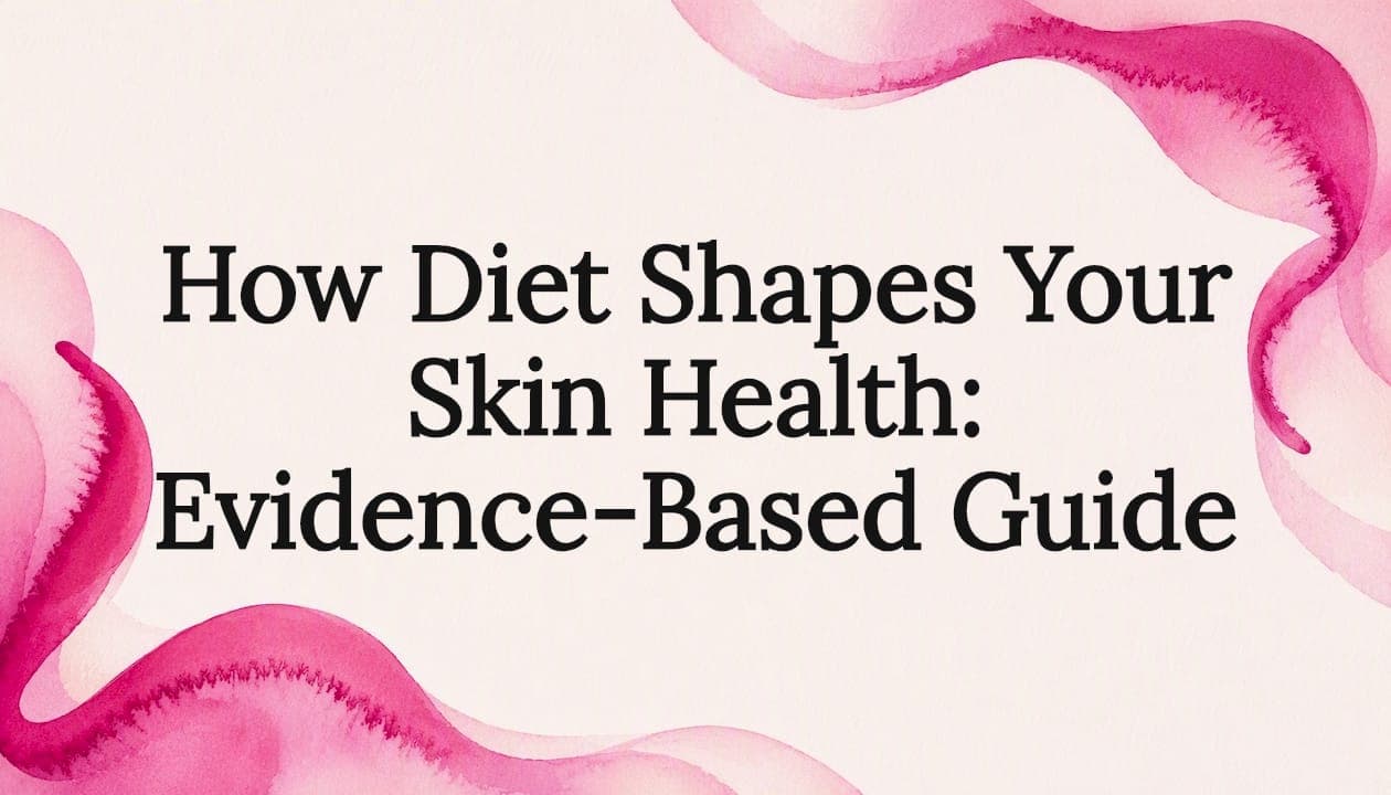 How Diet Shapes Your Skin Health: Evidence-Based Guide