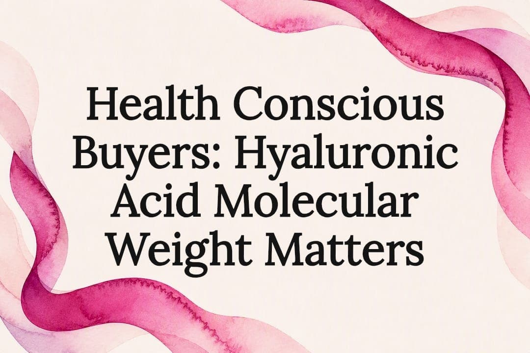 Health Conscious Buyers: Hyaluronic Acid Molecular Weight Matters